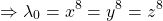 \[ \Rightarrow \lambda_0 = x^8 = y^8 = z^8 \]