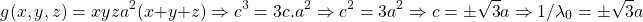 \[ g(x,y,z)=xyz−a^2(x+y+z) \Rightarrow c^3=3c.a^2  \Rightarrow c^2=3a^2 \Rightarrow c = \pm \sqrt{3}a \Rightarrow 1/\lambda_0 = \pm \sqrt{3}a \]