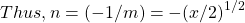 \[ Thus, n = (-1/m) = -(x/2)^{1/2} \]