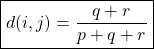 \begin{align*}  \boxed{d(i, j) = \frac{q + r}{p + q + r} } \end{align*}