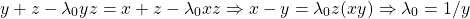 \[ y+z-\lambda_0yz=x+z-\lambda_0xz \Rightarrow x-y=\lambda_0z(x−y) \Rightarrow \lambda_0=1/y  \]