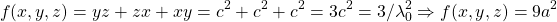 \[ f(x,y,z) = yz+zx+xy = c^2+c^2+c^2=3c^2=3/\lambda_0^2 \Rightarrow f(x,y,z)=9a^2 \]