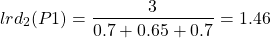 \begin{align*}  \Aboxed{lrd_{2}(P1) = \frac{3}{0.7 + 0.65 + 0.7} = 1.46} \end{align*}