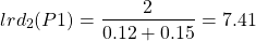 \begin{align*}  \Aboxed{lrd_{2}(P1) = \frac{2}{0.12 + 0.15} = 7.41} \end{align*}