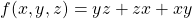 f(x,y,z)=yz+zx+xy