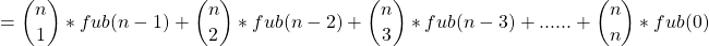 \begin{align*}     \left = \binom n1 * fub(n-1) + \binom n2 * fub(n-2) + \binom n3 * fub(n-3) + ...... + \binom nn * fub(0) \end{align*}