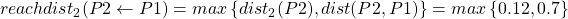 reachdist_{2}(P2 \leftarrow P1) = max \left\{dist_{2}(P2),dist(P2,P1) \right\} = max \left\{0.12,0.7\right\}