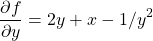 \begin{equation*}     \left\ \frac{\partial f}{\partial y} = 2y+x-1/y^2 \end{equation*}