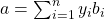 a=\sum_{i=1}^{n}{y_ib_i}