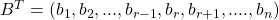 B^T=(b_1,b_2,...,b_{r-1},b_r,b_{r+1},....,b_n)