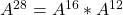 A^{28} = A^{16} * A^{12}