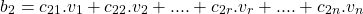 \begin{align*} \left b_2=c_{21}.v_1 + c_{22}.v_2 +....+ c_{2r}.v_r +....+ c_{2n}.v_n   \end{align*}